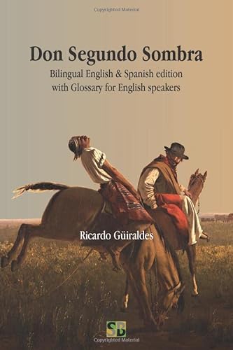 Don Segundo Sombra: Bilingual English & Spanish edition with Glossary for English speakers
